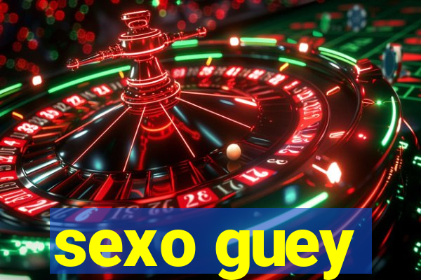 sexo guey